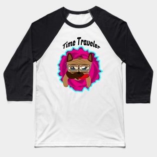 Time traveler pug Baseball T-Shirt